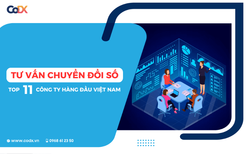 11 Công Ty Dịch Vụ Tư Vấn Chuyển Đổi Số Hàng Đầu Việt Nam