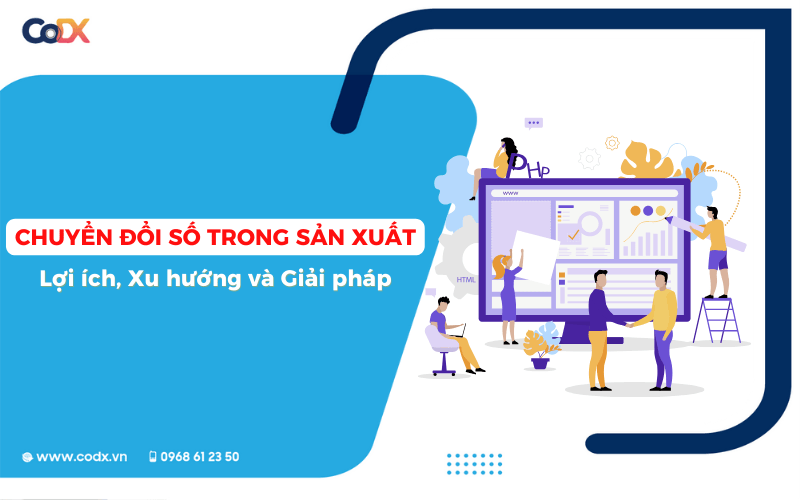 Chuyển đổi số trong sản xuất: Lợi ích, Xu hướng và Giải pháp